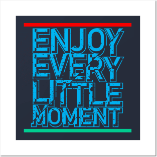 enjoy every little moment Posters and Art